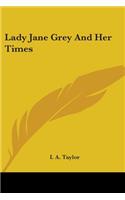 Lady Jane Grey And Her Times