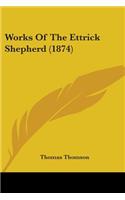 Works Of The Ettrick Shepherd (1874): (English)