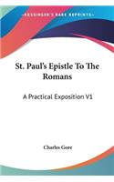 St. Paul's Epistle To The Romans: A Practical Exposition V1: Chapters 1-8 (1899)