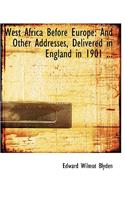 West Africa Before Europe: And Other Addresses, Delivered in England in 1901 ... (Large Print Edition)