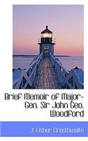 Brief Memoir of Major-Gen. Sir John Geo. Woodford