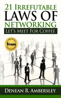 21 Irrefutable Laws of Networking: Let's Meet for Coffee