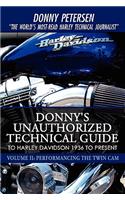 Donny's Unauthorized Technical Guide to Harley Davidson 1936 to Present: Volume II: Performancing the Twin Cam
