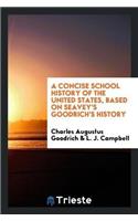 A Concise School History of the United States, Based on Seavey's Goodrich's History