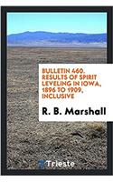 Bulletin 460. Results of Spirit Leveling in Iowa, 1896 to 1909, Inclusive