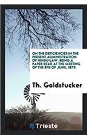 On the Deficiencies in the Present Administration of Hindu Law: Being a Paper Read at the meeting of the 8th of June, 1870