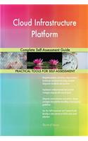 Cloud Infrastructure Platform Complete Self-Assessment Guide
