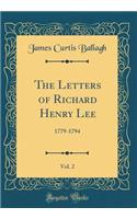 The Letters of Richard Henry Lee, Vol. 2: 1779-1794 (Classic Reprint)