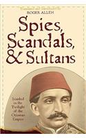 Spies, Scandals, and Sultans