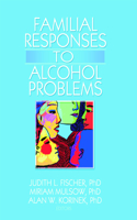 Familial Responses to Alcohol Problems