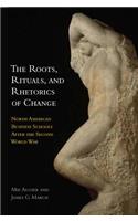 The Roots, Rituals, and Rhetorics of Change