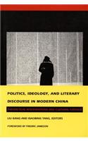 Politics, Ideology, and Literary Discourse in Modern China