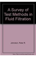A Survey of Test Methods in Fluid Filtration
