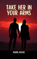 Take her in your arms