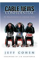 Cable News Confidential: My Misadventures in Corporate Media