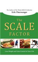 The Scale Factor: Lose Weight and Gain Control of Your Life: Lose Weight and Gain Control of Your Life