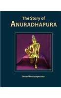 The Story of Anuradhapura