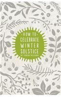 How To Celebrate Winter Solstice