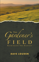 Gardeners Field - Rethinking The Harvest