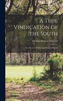 True Vindication of the South: In a Review of American Political History