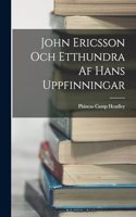 John Ericsson Och Etthundra Af Hans Uppfinningar