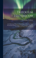 Trifolium Historicum: Seu Dissertatio Historico-chronologico-critica De Tribus Potentissimis Daniae Regibus Gormo Grandaevo, Haraldo Caerulidente Et Sueno Furcatae Barbae