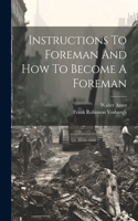 Instructions To Foreman And How To Become A Foreman