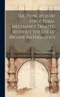 Principles of Structural Mechanics Treated Without the Use of Higher Mathematics