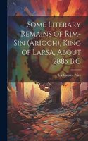 Some Literary Remains of Rim-Sin (Arioch), King of Larsa, About 2885 B.C