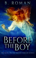 Before The Boy: Premium Hardcover Edition