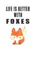 Life Is Better With Foxes: Cute Foxes Lovers Journal / Notebook / Diary / Birthday Gift (6x9 - 110 Blank Lined Pages)