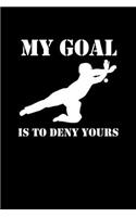 My Goal Is to Deny Yours: Notizbuch Unihockey Notebook Innebandy Hockey Journal 6x9 kariert squared