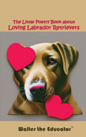 Little Poetry Book about Loving Labrador Retrievers