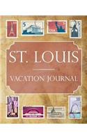 St. Louis Vacation Journal: Blank Lined St. Louis Travel Journal/Notebook/Diary Gift Idea for People Who Love to Travel