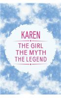 Karen the Girl the Myth the Legend: First Name Funny Sayings Personalized Customized Names Gift Birthday Girl Women Mother's Day Notebook Journal