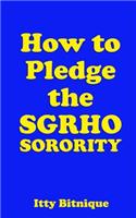 How to Pledge the Sgrho Sorority