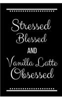 Stressed Blessed Vanilla Latte Obsessed