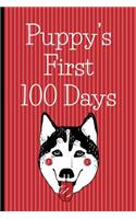 Puppy's First 100 Days: New puppy owner's journal, log book for recording puppy training and puppy development. Husky puppy journal gift for new puppy owners.