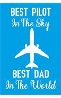 Best Pilot In The Sky Best Dad In The World: Notebook to Write in for Father's Day, Father's Day Pilot gifts, Pilot journal, Pilot notebook, Pilot Dad gifts