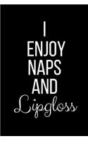 I Enjoy Naps And Lipgloss: Funny Slogan-Blank Lined Journal-120 Pages 6 x 9