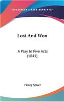 Lost And Won: A Play, In Five Acts (1841)