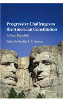 Progressive Challenges to the American Constitution