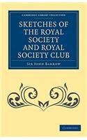Sketches of the Royal Society and Royal Society Club