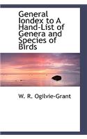 General Iondex to a Hand-List of Genera and Species of Birds