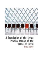 A Translation of the Syriac Peshito Version of the Psalms of David