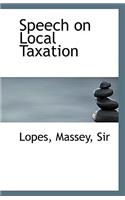 Speech on Local Taxation