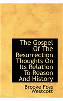 The Gospel of the Resurrection Thoughts on Its Relation to Reason and History