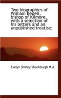 Two Biographies of William Bedell, Bishop of Kilmore, with a Selection of His Letters and an Unpubli