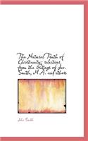 The Natural Truth of Christianity: Selections from the Writings of Jno. Smith, M.A. and Others