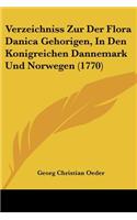 Verzeichniss Zur Der Flora Danica Gehorigen, In Den Konigreichen Dannemark Und Norwegen (1770): (German)